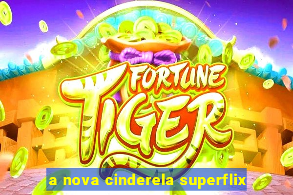 a nova cinderela superflix